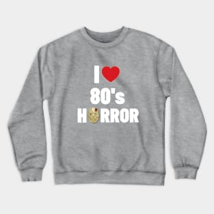 I Love 80's Horror Crewneck Sweatshirt